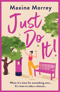 Just Do It: The BRAND NEW uplifting and heartwarming romantic read from RNA Award Winning Maxine Morrey for 2024