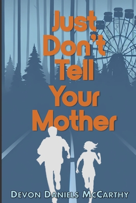 Just Don't Tell Your Mother - McCarthy, Devon Daniels