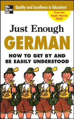 Just Enough German, 2nd Ed.: How to Get by and Be Easily Understood - Ellis, D L