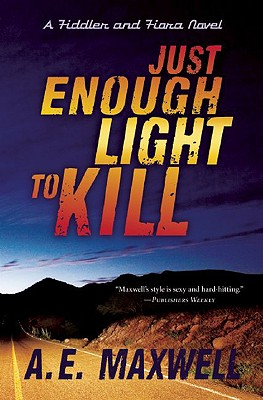 Just Enough Light to Kill - Maxwell, A E