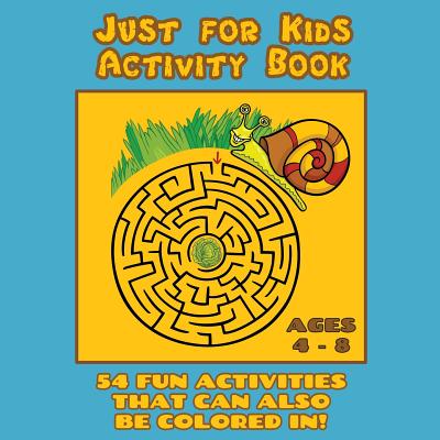 Just for Kids Activity Book Ages 4 to 8: Travel Activity Book With 54 Fun Coloring, What's Different, Logic, Maze and Other Activities (Great for Four to Eight Year Old Boys and Girls) - Journal Jungle Publishing (Creator)