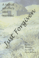 Just Forgiven: A Tale of Adultery and Survival