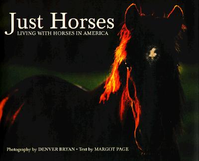 Just Horses - Page, Margot (Text by), and Bryan, Denver (Photographer)