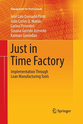 Just in Time Factory: Implementation Through Lean Manufacturing Tools - Pinto, Jos Lus Quesado, and Matias, Joo Carlos O, and Pimentel, Carina