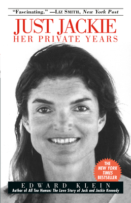 Just Jackie: Her Private Years - Klein, Edward