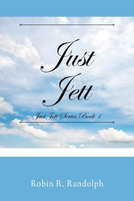 Just Jett: Just Jett Series Book 1 - Randolph, Robin R