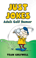 Just Jokes: Adult Golf Jokes