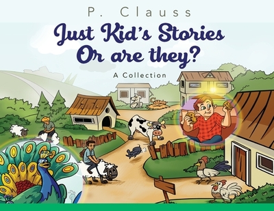 Just Kid's Stories: Or are they? - Clauss, P