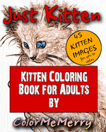 Just Kitten: Kitten Coloring Book for Adults By ColorMeMerry