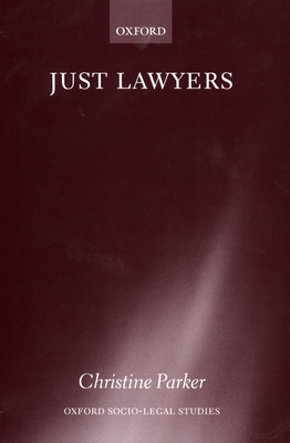 Just Lawyers: Regulation and Access to Justice - Parker, Christine