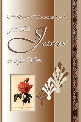 Just Let Jesus Do It for You - Thompson, William, Jr.