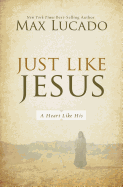 Just Like Jesus: A Heart Like His