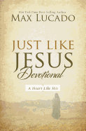 Just Like Jesus Devotional: A Thirty-Day Walk with the Savior (30 Daily Devotions)