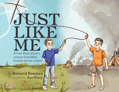Just Like Me: A true story about a unique friendship formed across oceans