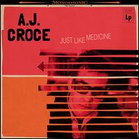 Just Like Medicine - A.J. Croce