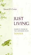 Just Living: Poems and Prose of the Japanese Monk Tonna