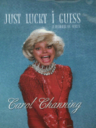 Just Lucky I Guess - Channing, Carol