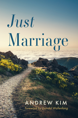 Just Marriage - Kim, Andrew, and Wallenfang, Donald (Foreword by)