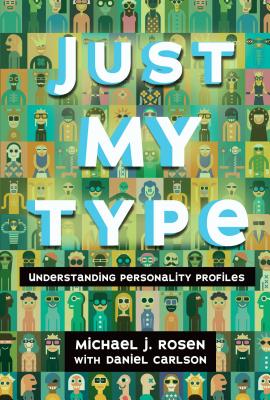 Just My Type: Understanding Personality Profiles - Rosen, Michael J, MD, Facs, and Carlson, Daniel