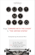 Just My Typo: From "Sinning with the Choir" to "The Untied States"