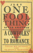 Just One Fool Thing After Another - New: A Cowfolks' Guide to Romance