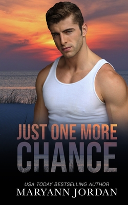 Just One More Chance: Baytown Boys Series - Jordan, Maryann