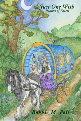 Just One Wish: Realms of Faerie - Pell, Bobbie M