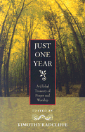 Just One Year: A Global Treasury of Prayer and Worship - Radcliffe, Timothy (Editor)