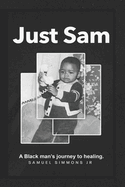 Just Sam: A Black man's journey to healing