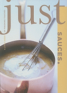 Just Sauces: A Little Book of Finishing Touches