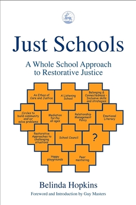 Just Schools: A Whole School Approach to Restorative Justice - Hopkins, Belinda, and Masters, Guy (Foreword by)