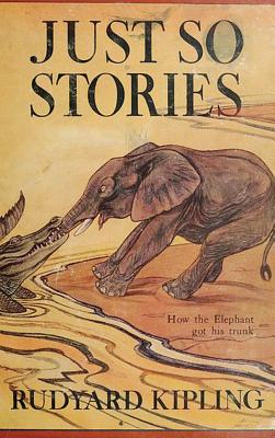 Just So Stories -Illustrated - Kipling, Rudyard