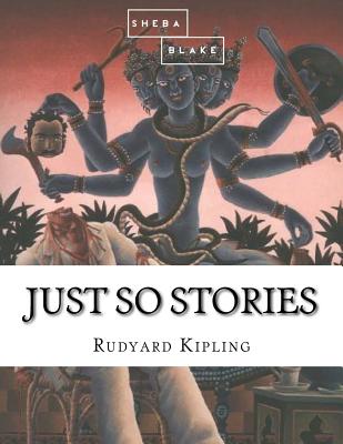Just So Stories - Blake, Sheba, and Kipling, Rudyard