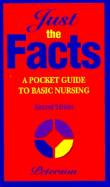 Just the Facts: A Pocket Guide to Basic Nursing