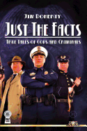 Just the Facts: True Tales of Cops and Criminals