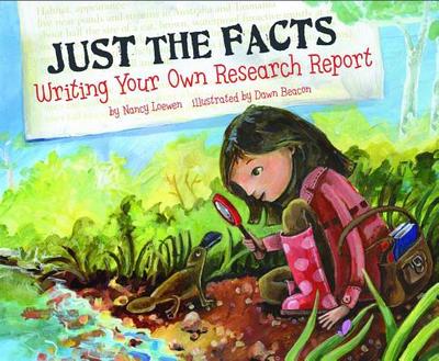 Just the Facts: Writing Your Own Research Report - Loewen, Nancy