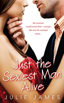 Just the Sexiest Man Alive - James, Julie