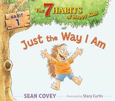 Just the Way I Am: Habit 1 - Covey, Sean