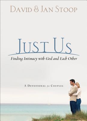 Just Us: Finding Intimacy with God and with Each Other - Stoop, David
