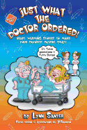 Just What The Doctor Ordered: Heart Warming Stories To Make Your Favorite Patient Smile