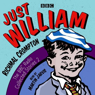 Just William: A Second BBC Radio Collection - Crompton, Richmal, and Jarvis, Martin (Read by)