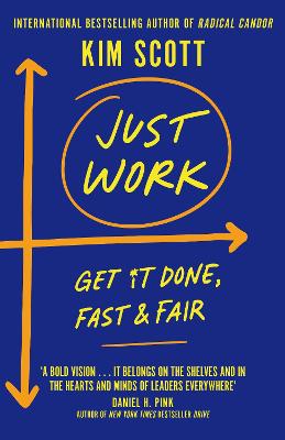 Just Work: How to Confront Bias, Prejudice and Bullying to Build a Culture of Inclusivity - Scott, Kim