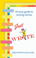 Just Write: An easy guide to story writing