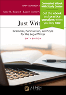 Just Writing: Grammar, Punctuation, and Style for the Legal Writer [Connected eBook with Study Center]