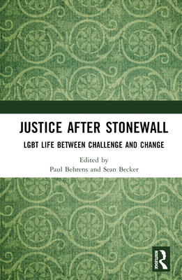 Justice After Stonewall: LGBT Life Between Challenge and Change - Behrens, Paul (Editor), and Becker, Sean (Editor)
