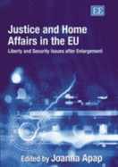 Justice and Home Affairs in the Eu: Liberty and Security Issues After Enlargement
