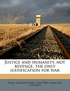 Justice and Humanity, Not Revenge, the Only Justification for War