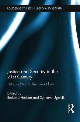 Justice and Security in the 21st Century: Risks, Rights and the Rule of Law - Hudson, Barbara (Editor), and Ugelvik, Synnove (Editor)