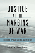 Justice at the Margins of War: The Ethics of Espionage and Gray Zone Operations
