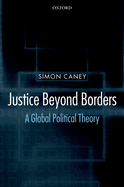 Justice Beyond Borders: A Global Political Theory
